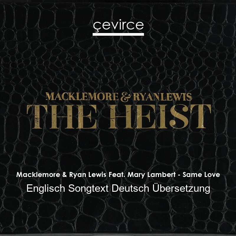 Macklemore & Ryan Lewis Feat. Mary Lambert – Same Love Englisch Songtext Deutsch Übersetzung
