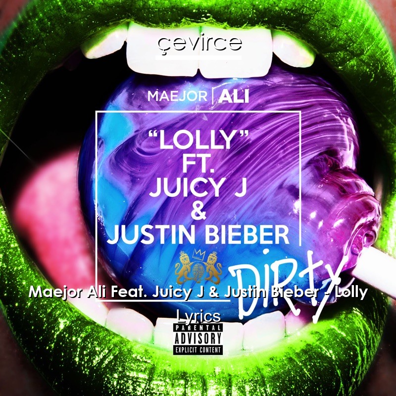 Maejor Ali Feat. Juicy J & Justin Bieber – Lolly Lyrics