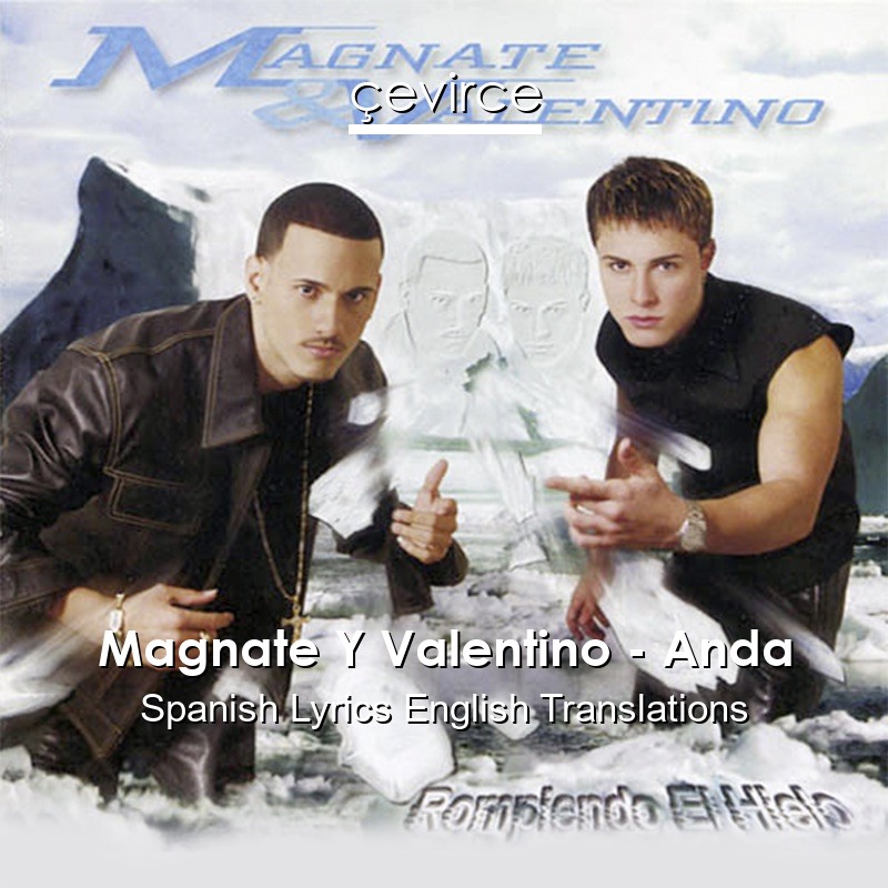 Magnate Y Valentino – Anda Spanish Lyrics English Translations