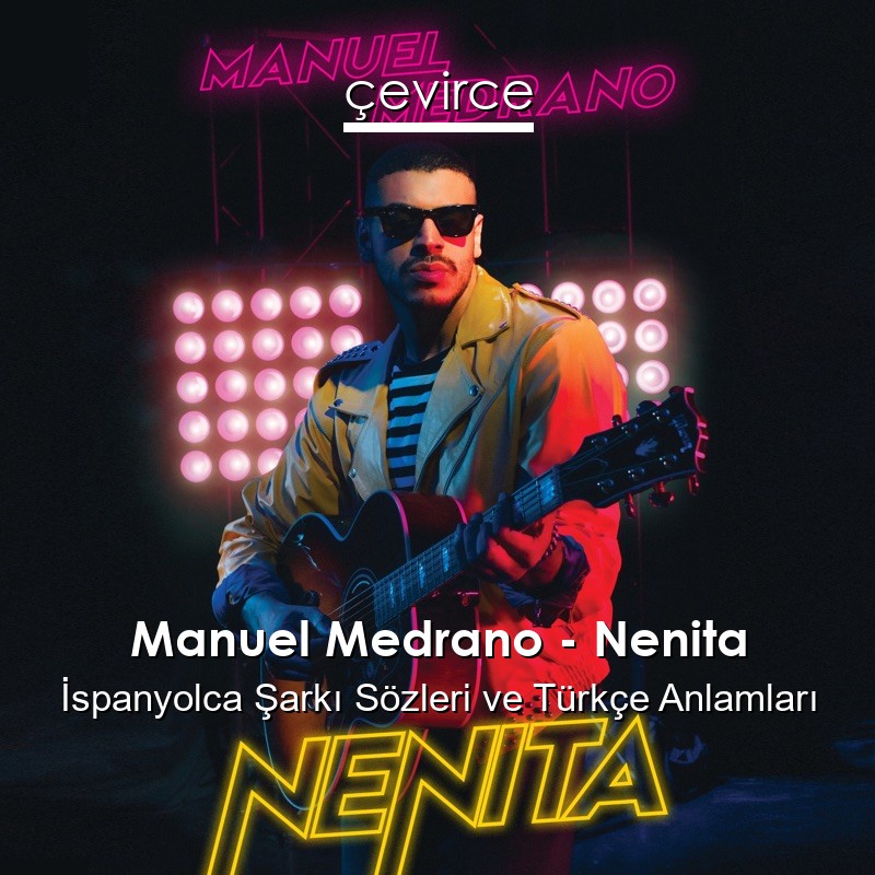 Manuel Medrano – Nenita İspanyolca Şarkı Sözleri Türkçe Anlamları