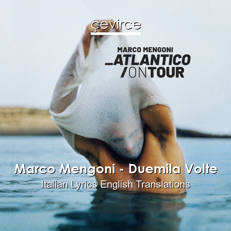 Marco Mengoni – Duemila Volte Italian Lyrics English Translations