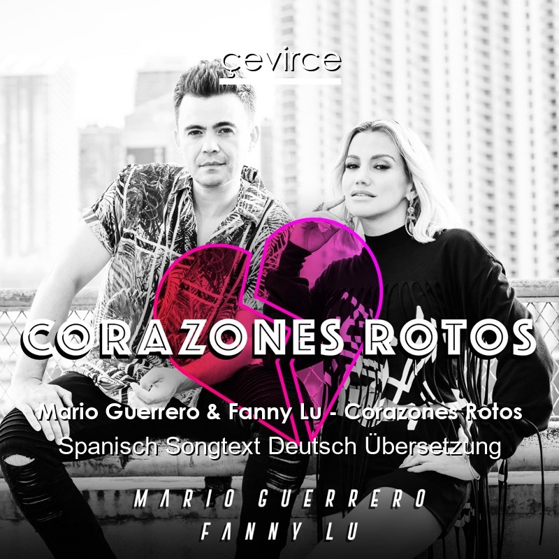 Mario Guerrero & Fanny Lu – Corazones Rotos Spanisch Songtext Deutsch Übersetzung