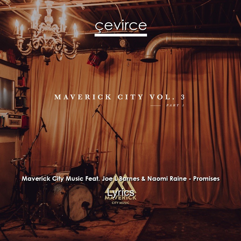 Maverick City Music Feat. Joe L Barnes & Naomi Raine – Promises Lyrics