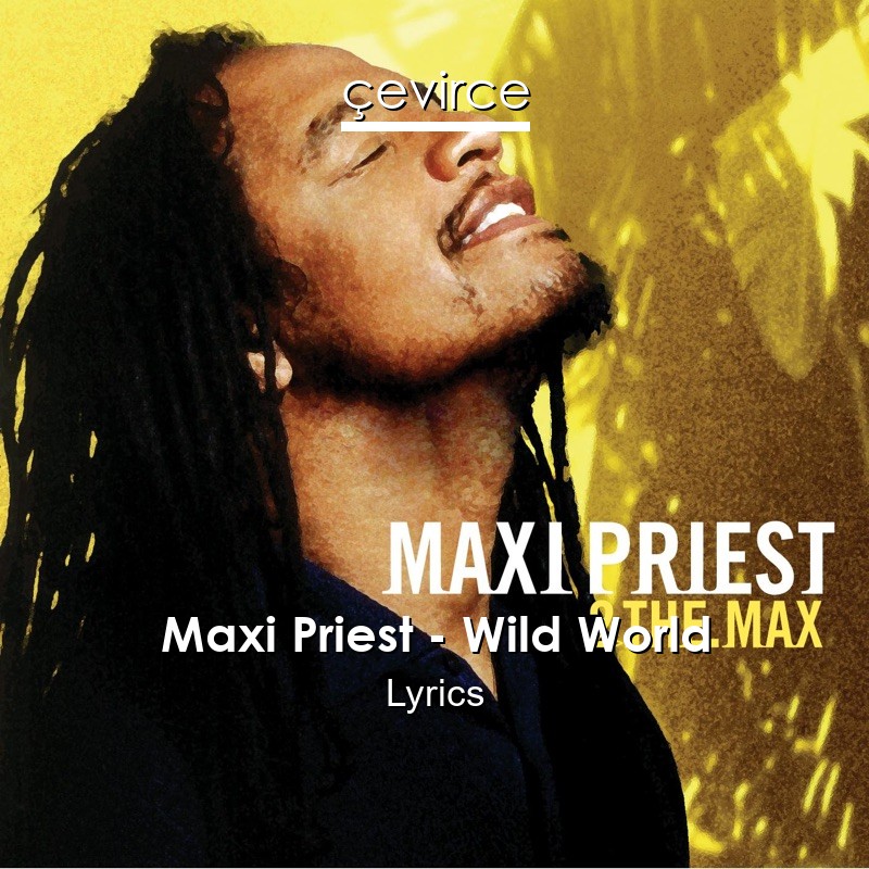 Maxi Priest – Wild World Lyrics