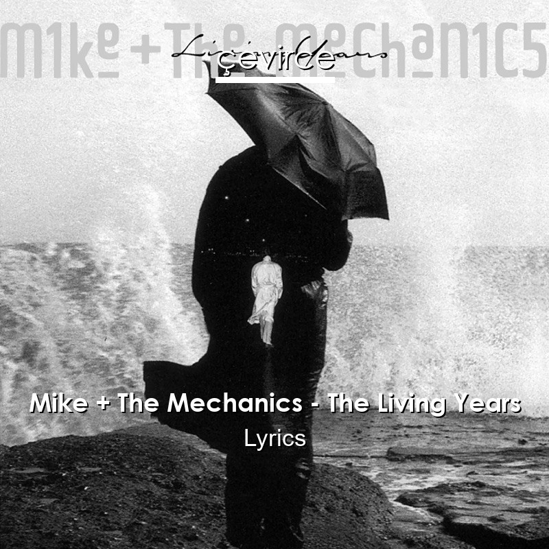 Mike + The Mechanics – The Living Years Lyrics