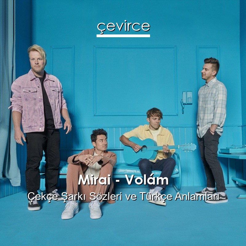 Mirai – Volám Çekçe Şarkı Sözleri Türkçe Anlamları