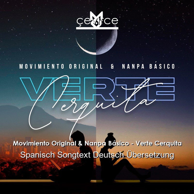 Movimiento Original & Nanpa Básico – Verte Cerquita Spanisch Songtext Deutsch Übersetzung