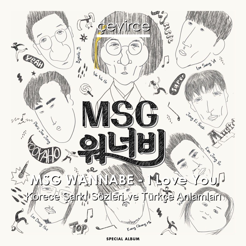 MSG WANNABE – I Love You Korece Şarkı Sözleri Türkçe Anlamları