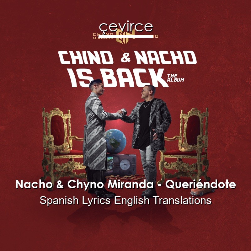 Nacho & Chyno Miranda – Queriéndote Spanish Lyrics English Translations
