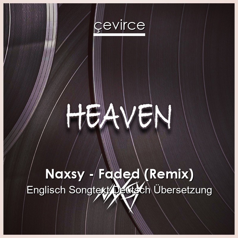 Naxsy – Faded (Remix) Englisch Songtext Deutsch Übersetzung