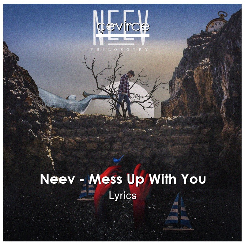 Neev – Mess Up With You Lyrics
