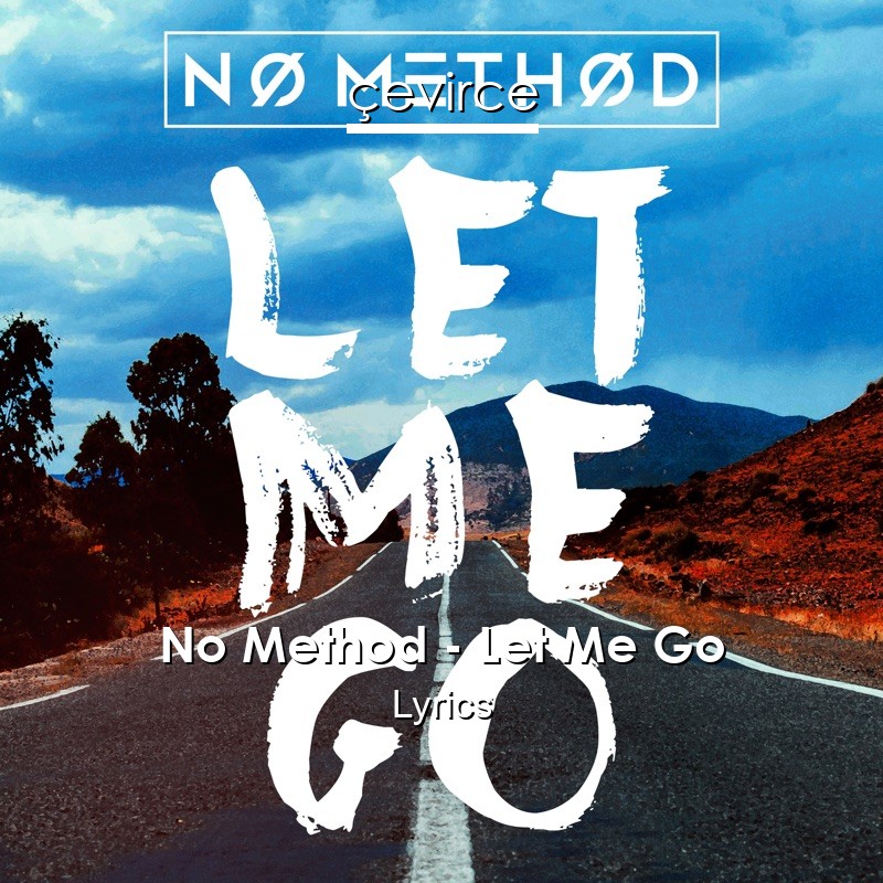 No Method – Let Me Go Lyrics