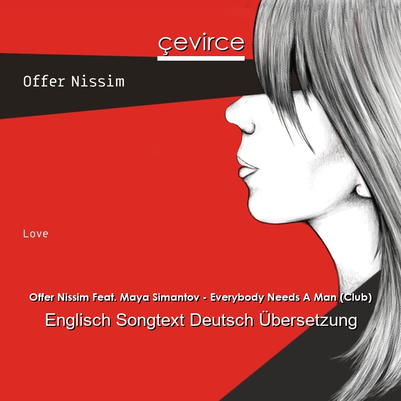 Offer Nissim Feat. Maya Simantov – Everybody Needs A Man (Club) Englisch Songtext Deutsch Übersetzung