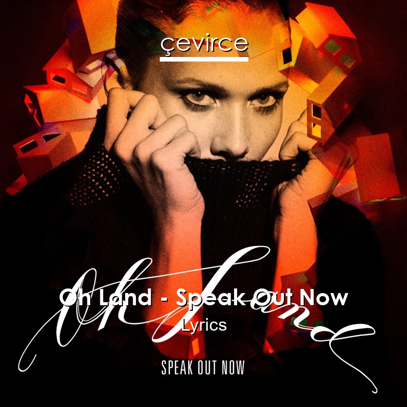 Oh Land – Speak Out Now Lyrics