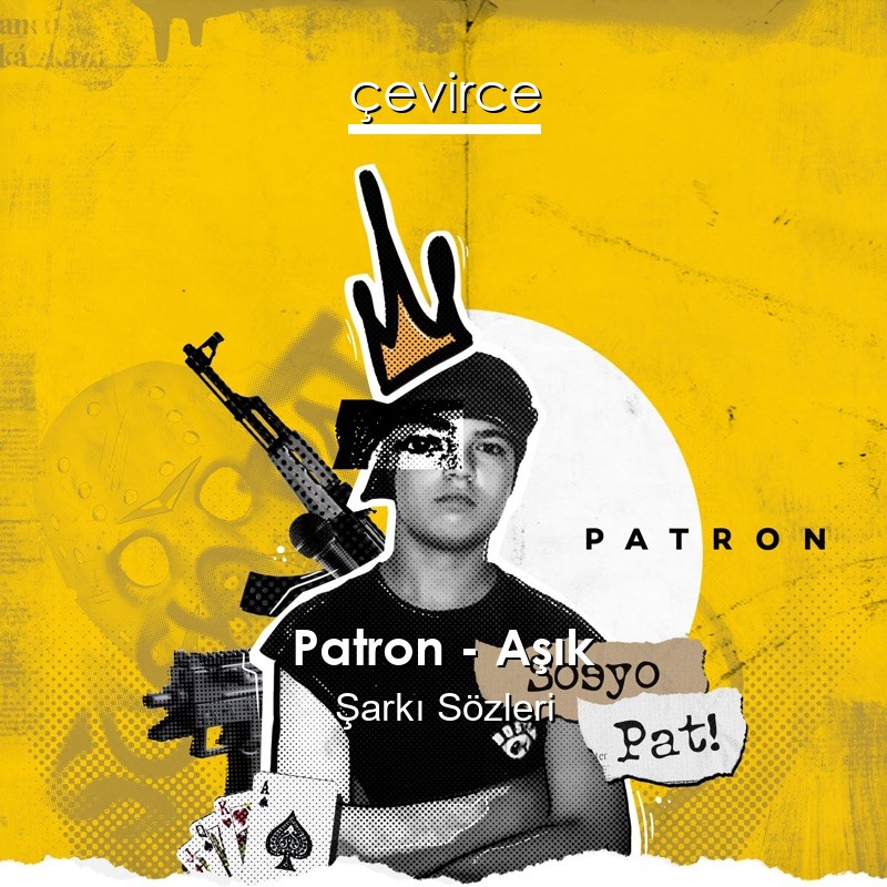 Patron – Aşık Şarkı Sözleri