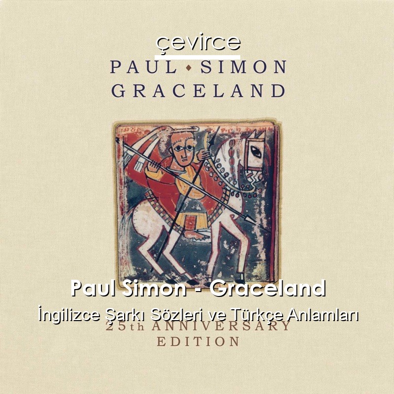 Paul Simon – Graceland İngilizce Şarkı Sözleri Türkçe Anlamları