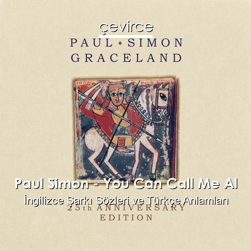 Paul Simon – You Can Call Me Al İngilizce Şarkı Sözleri Türkçe Anlamları
