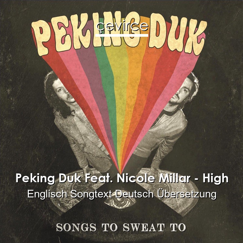 Peking Duk Feat. Nicole Millar – High Englisch Songtext Deutsch Übersetzung