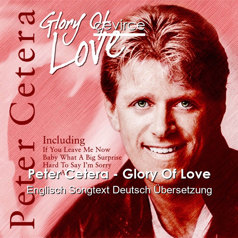 Peter Cetera – Glory Of Love Englisch Songtext Deutsch Übersetzung