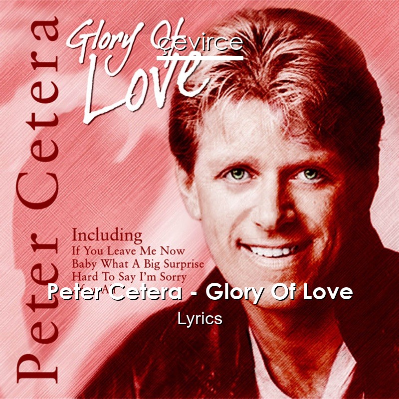Peter Cetera – Glory Of Love Lyrics