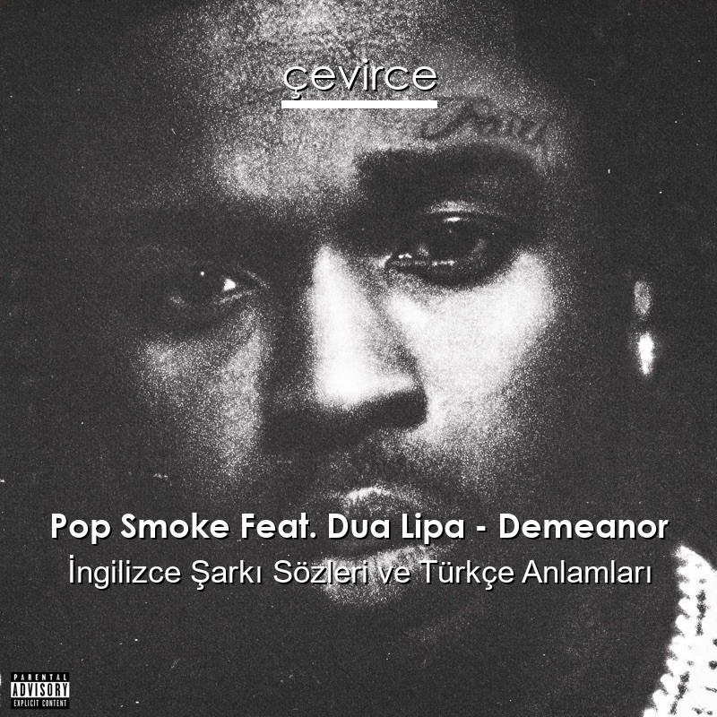 Pop Smoke Feat. Dua Lipa – Demeanor İngilizce Şarkı Sözleri Türkçe Anlamları