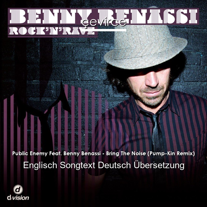 Public Enemy Feat. Benny Benassi – Bring The Noise (Pump-Kin Remix) Englisch Songtext Deutsch Übersetzung