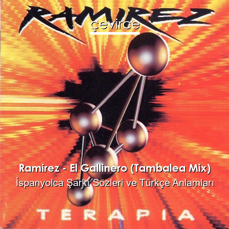 Ramirez – El Gallinero (Tambalea Mix) İspanyolca Şarkı Sözleri Türkçe Anlamları