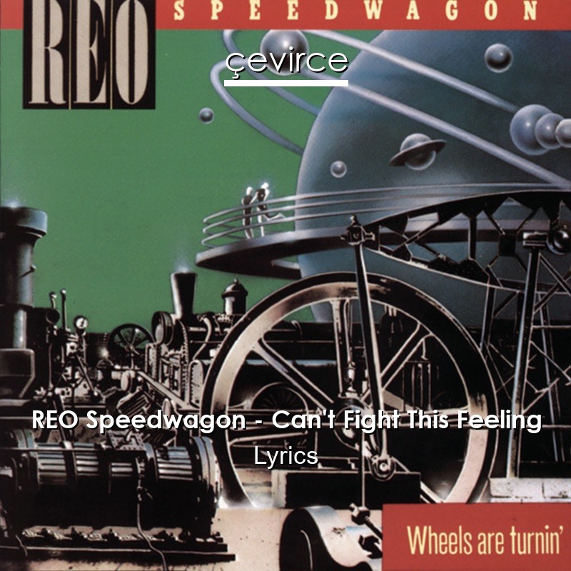 REO Speedwagon – Can’t Fight This Feeling Lyrics