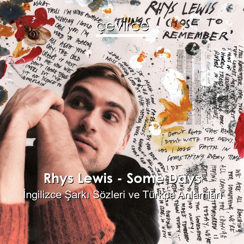 Rhys Lewis – Some Days İngilizce Şarkı Sözleri Türkçe Anlamları