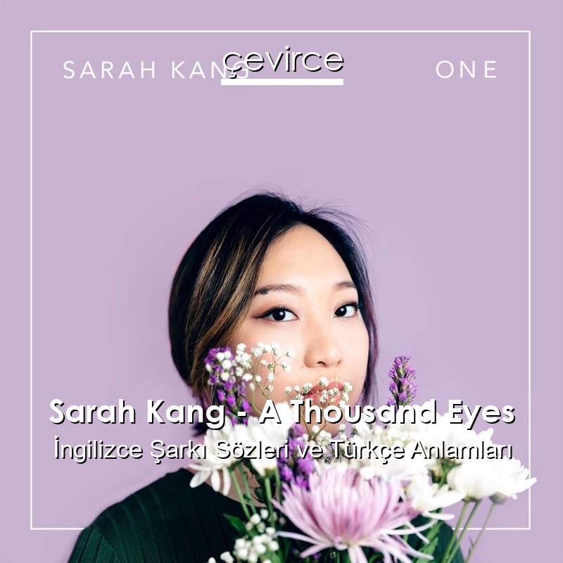 Sarah Kang – A Thousand Eyes İngilizce Şarkı Sözleri Türkçe Anlamları