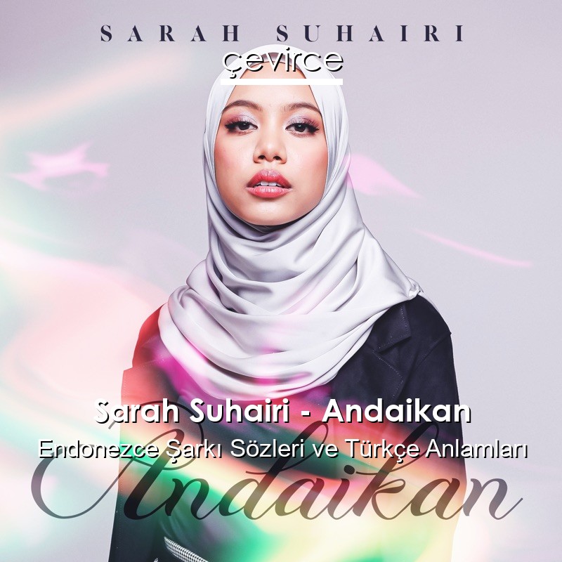Sarah Suhairi – Andaikan Endonezce Şarkı Sözleri Türkçe Anlamları