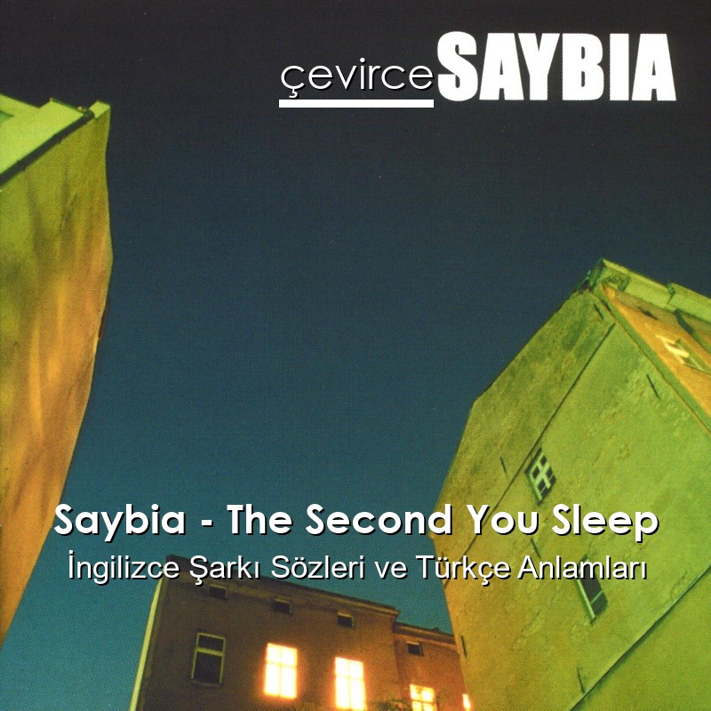 Saybia – The Second You Sleep İngilizce Şarkı Sözleri Türkçe Anlamları