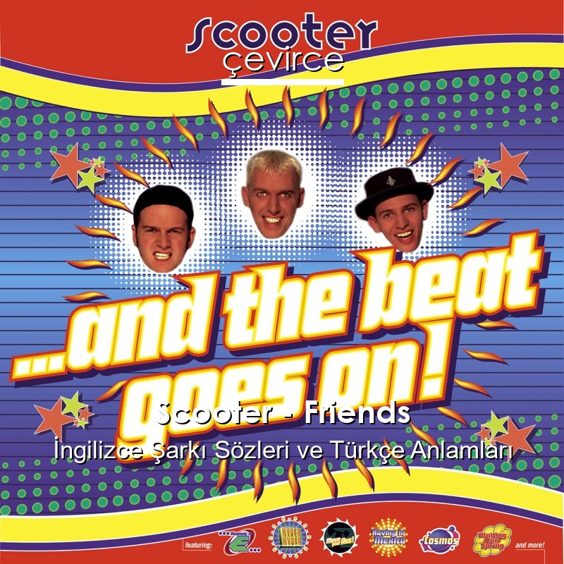 Scooter – Friends İngilizce Şarkı Sözleri Türkçe Anlamları