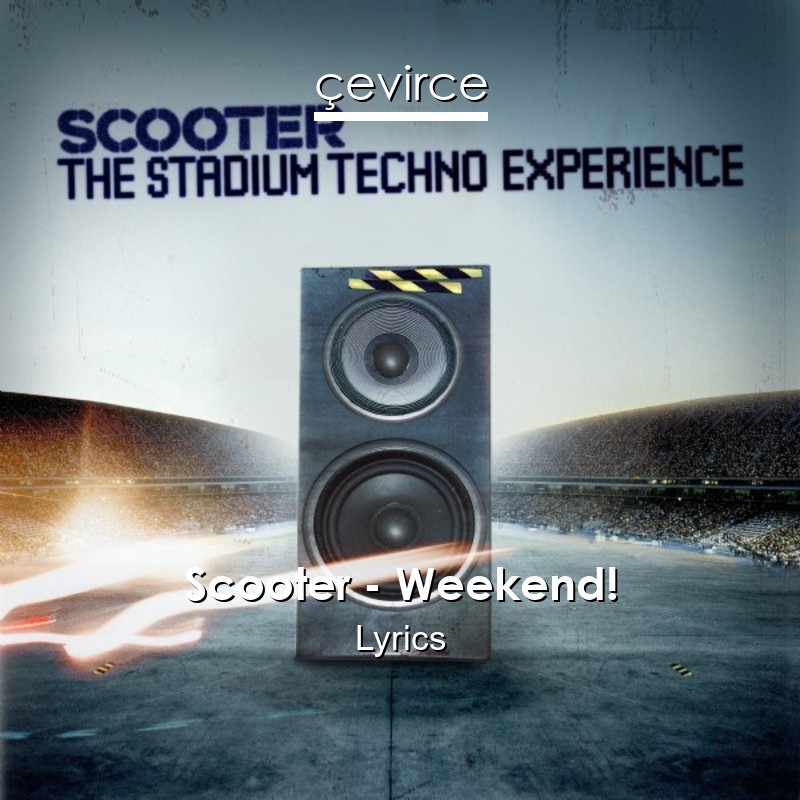 Scooter – Weekend! Lyrics