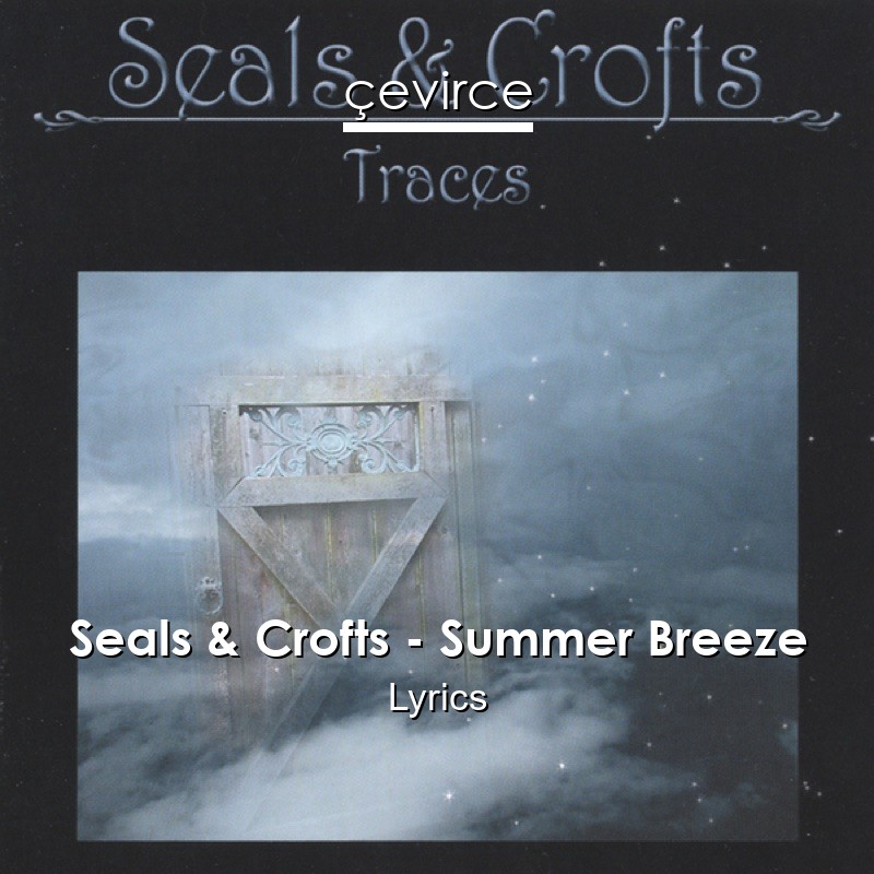 Seals & Crofts – Summer Breeze Lyrics