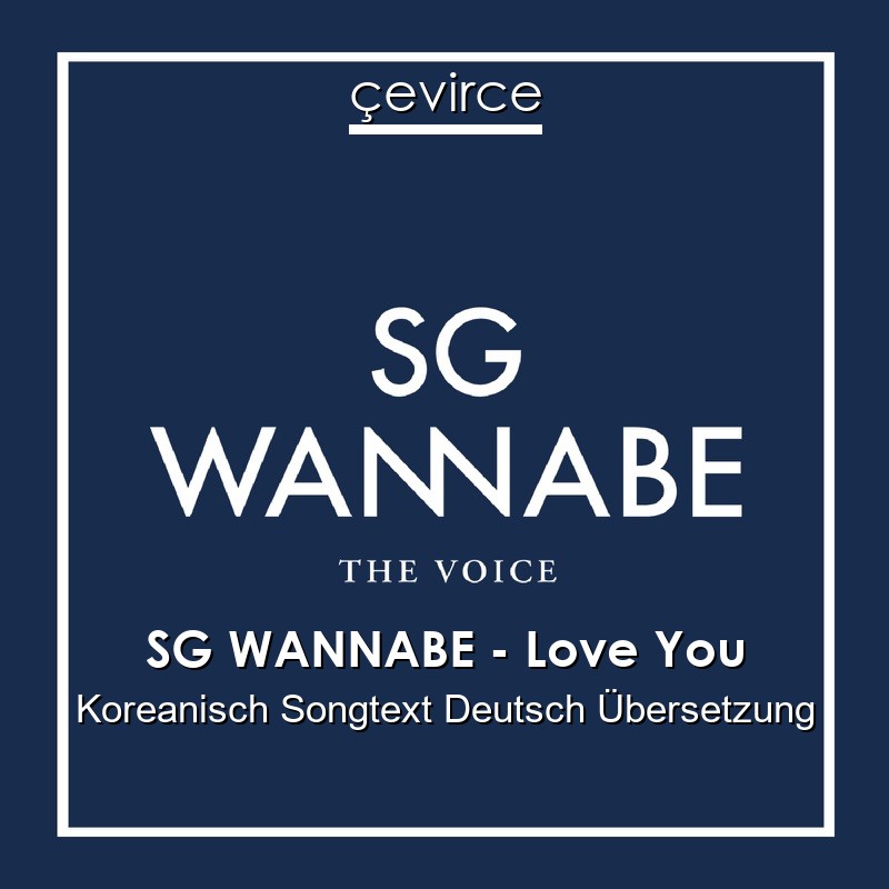 SG WANNABE – Love You Koreanisch Songtext Deutsch Übersetzung