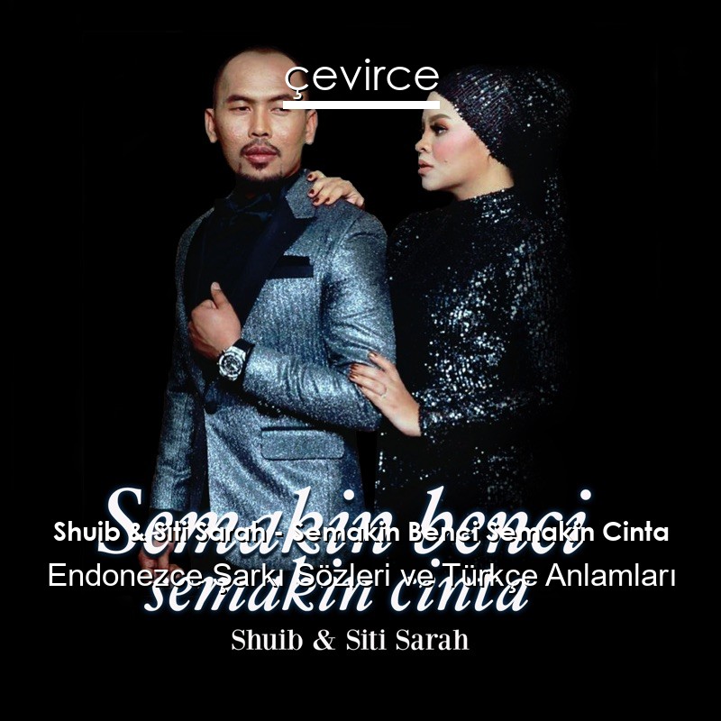 Shuib & Siti Sarah – Semakin Benci Semakin Cinta Endonezce Şarkı