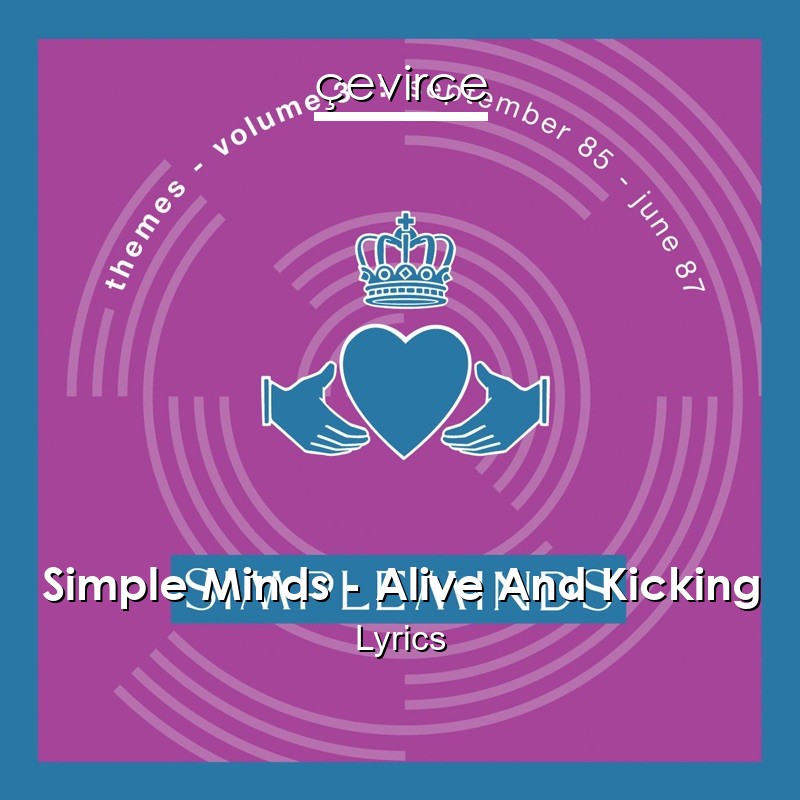 Simple Minds – Alive And Kicking Lyrics