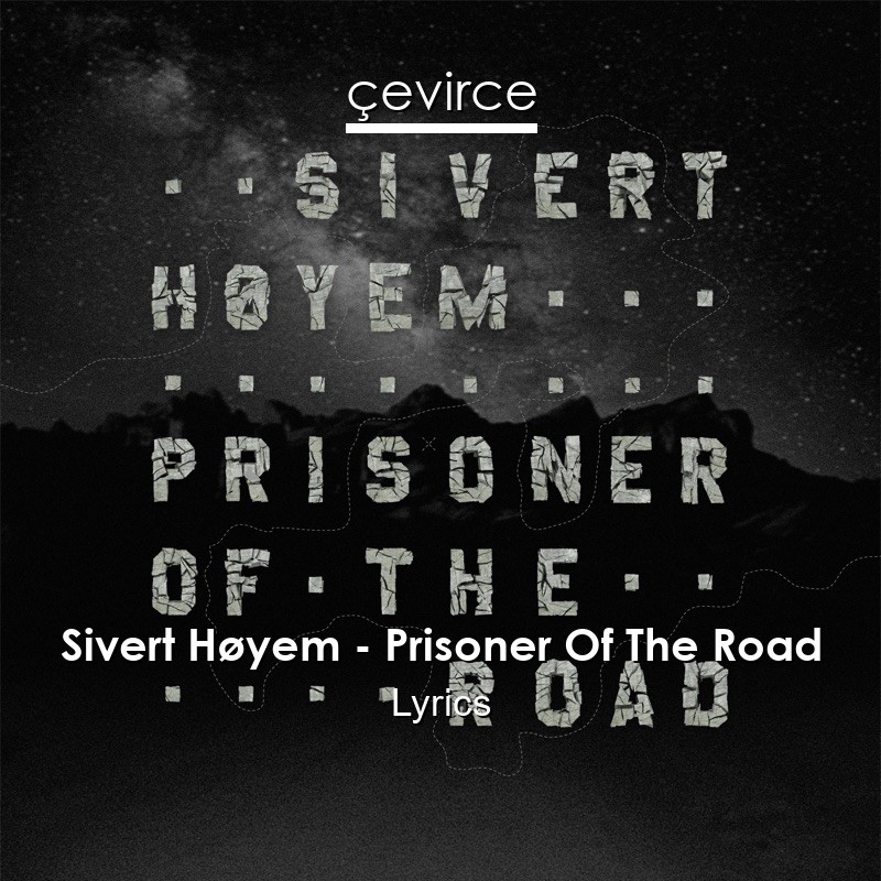 Sivert Høyem – Prisoner Of The Road Lyrics