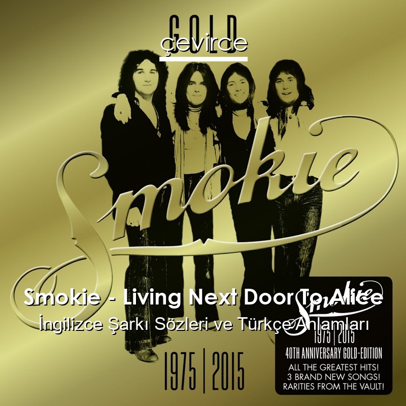Smokie – Living Next Door To Alice İngilizce Şarkı Sözleri Türkçe Anlamları