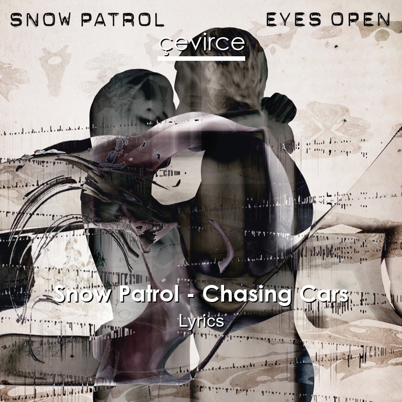 Snow Patrol – Chasing Cars Lyrics