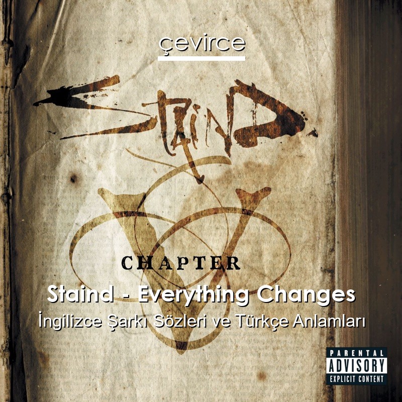 Staind – Everything Changes İngilizce Şarkı Sözleri Türkçe Anlamları
