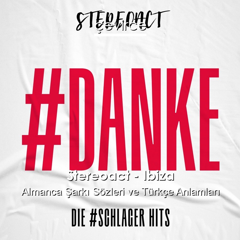 Stereoact – Ibiza Almanca Şarkı Sözleri Türkçe Anlamları