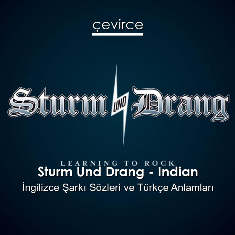 Sturm Und Drang – Indian İngilizce Şarkı Sözleri Türkçe Anlamları