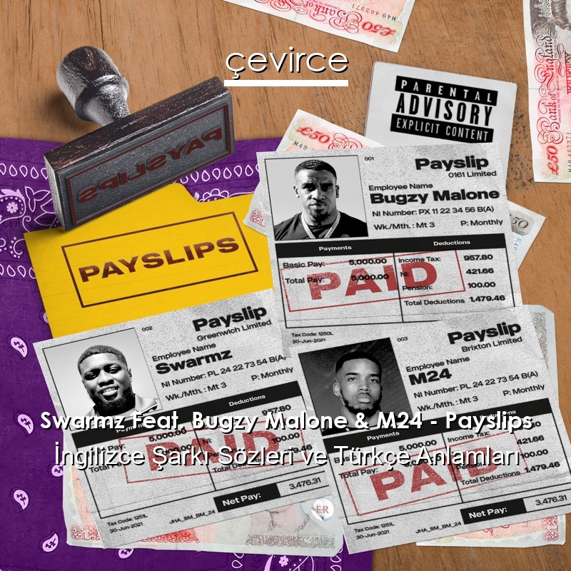 Swarmz Feat. Bugzy Malone & M24 – Payslips İngilizce Şarkı Sözleri Türkçe Anlamları