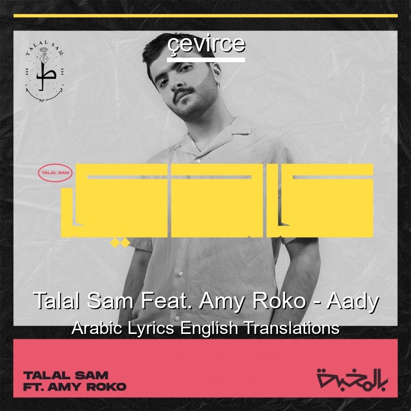Talal Sam Feat. Amy Roko – Aady Arabic Lyrics English Translations