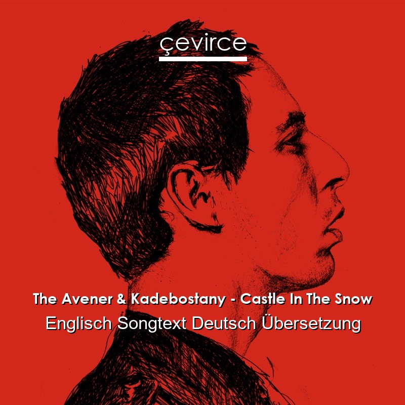 The Avener & Kadebostany – Castle In The Snow Englisch Songtext Deutsch Übersetzung