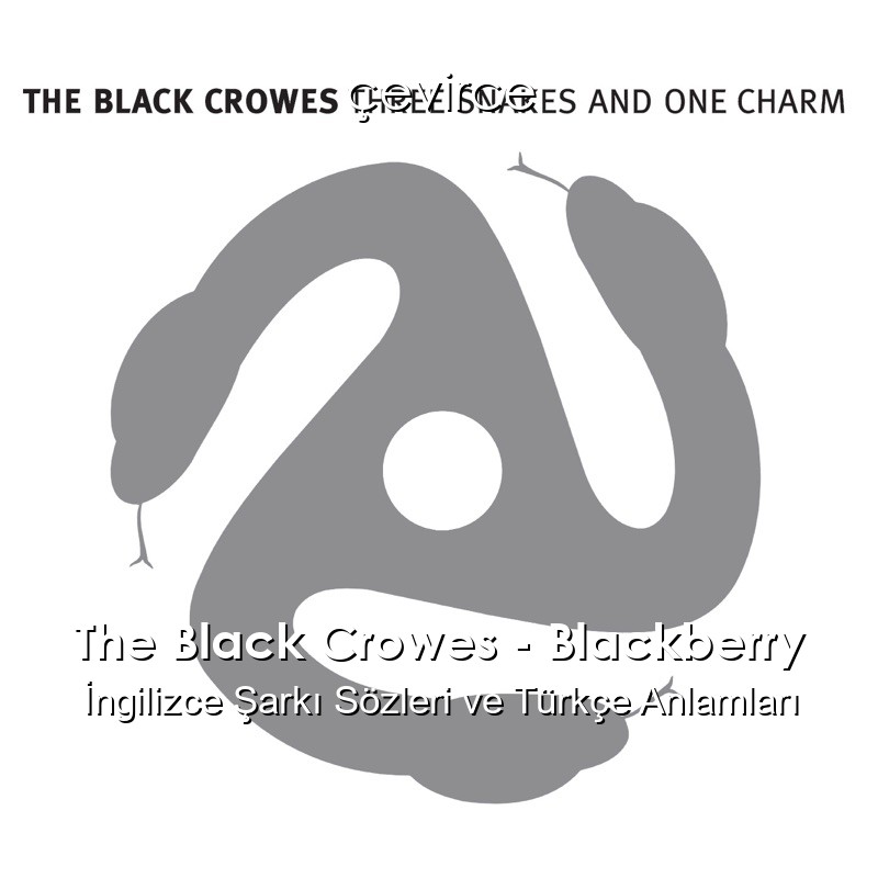 The Black Crowes – Blackberry İngilizce Şarkı Sözleri Türkçe Anlamları