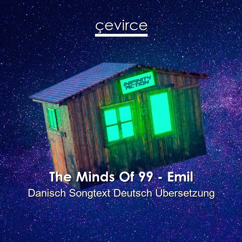The Minds Of 99 – Emil Danisch Songtext Deutsch Übersetzung