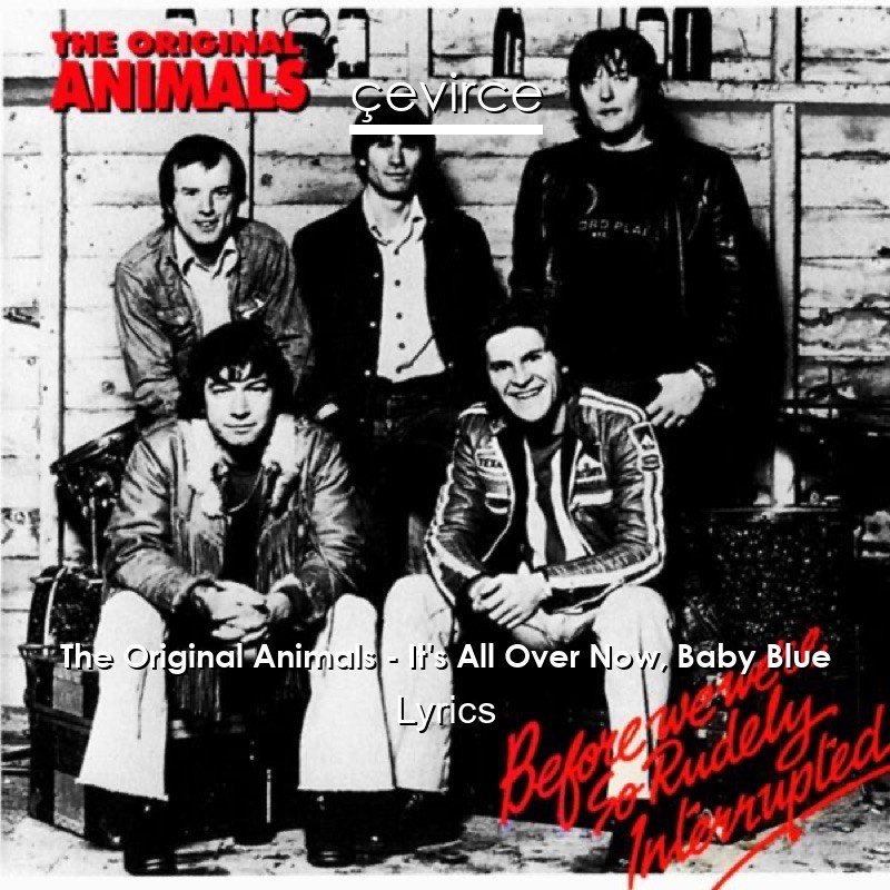 The Original Animals – It’s All Over Now, Baby Blue Lyrics